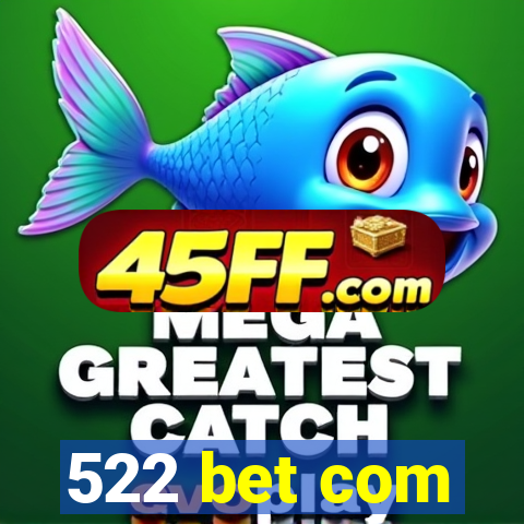 522 bet com